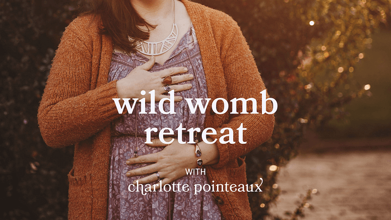 wild womb retreat with Charlotte Pointeaux