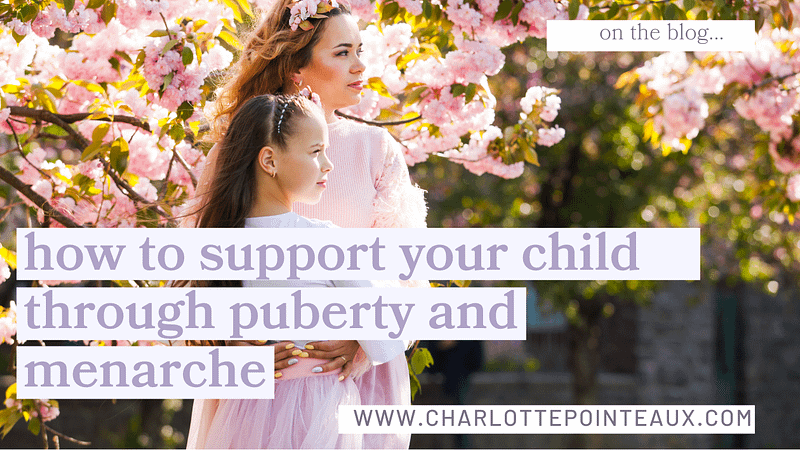 How to support your children through puberty and menarche by Charlotte Pointeaux